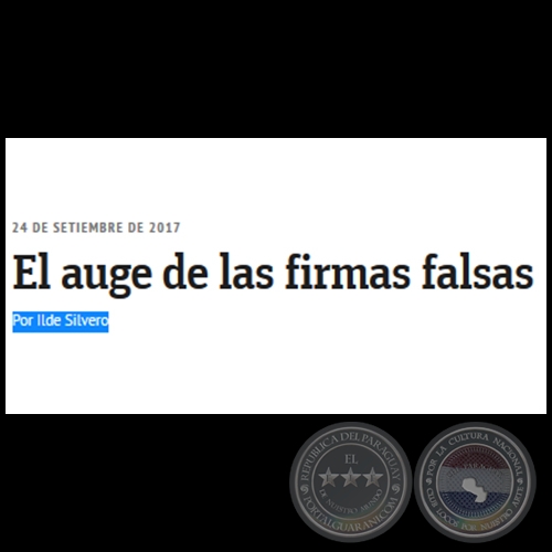EL AUGE DE LAS FIRMAS FALSAS - Por ILDE SILVERO - Domingo, 24 de Septiembre de 2017